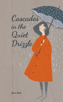 Cascades in the Quiet Drizzle