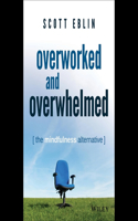 Overworked and Overwhelmed