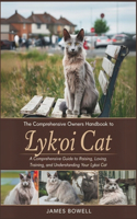The Comprehensive Owners Handbook to Lykoi Cat: A Comprehensive Guide to Raising, Loving, Training and Understanding Your Cat