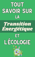 Tout Savoir Sur La Transition Énergétique Et l'Écologie