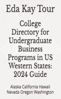 College Directory for Undergraduate Business Programs in US Western States: 2024 Guide: Alaska California Hawaii Nevada Oregon Washington