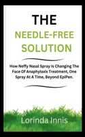 Needle-Free Solution: How Neffy Nasal Spray Is Changing The Face Of Anaphylaxis Treatment, One Spray At A Time, Beyond EpiPen.