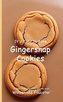 It's Time to Bake Gingersnap Cookies: (Time to Bake Book)