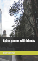 Cyber-games with friends