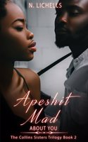 Apeshit Mad: About You(2 The Collins Sisters Trilogy)
