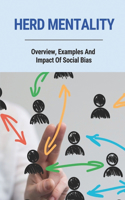 Herd Mentality: Overview, Examples And Impact Of Social Bias: Herd Mentality Examples