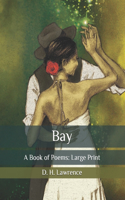 Bay: A Book of Poems: Large Print
