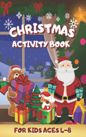 Christmas Activity Book: FOR KIDS AGES 4-8 - COLORING, DRAW WITH THE GRID & MAZES WITH FACTS - Learn to Draw Cute Animals: Bears, Dinosaurs, Cats, Dogs... - Creative Gift.