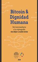 Bitcoin & Dignidad Humana: Del intermediario a la criptografía sin dejar a nadie atrás