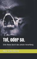 Tot, oder so.