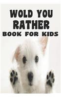 Would You Rather Book For Kids Would You Rather Book For Kids