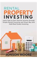 Rental Property Investing: Learn how to Earn Passive Income through Simple Rental Investing and Smart Buy & Hold Real Estate Investing