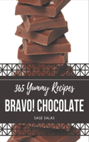 Bravo! 365 Yummy Chocolate Recipes: Yummy Chocolate Cookbook - Where Passion for Cooking Begins