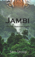 Jambi - the last Sumatran tigers