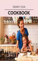 Skinny Diva Cookbook: Weekly Plans and Recipes to Lose Weight the Healthy Way, Anyone Can Cook Meal Prep Diet For Staying Healthy And Feeling Good