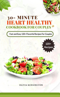 30-Minutes HEART HEALTHY COOKBOOK FOR COUPLES