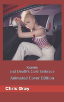 Ksenia and Death's Cold Embrace The Animated Cover Edition
