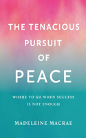 Tenacious Pursuit of Peace