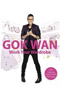 Work Your Wardrobe: Gok's Gorgeous Guide to Style That Lasts