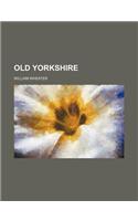 Old Yorkshire