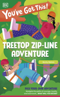 You've Got This! Treetop Zip-Line Adventure