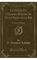 Le Poète Et l'Homme Positif, Ou Deux Faces de la Vie, Vol. 2