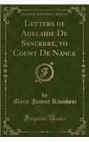 Letters of Adelaide de Sancerre, to Count de Nance (Classic Reprint)