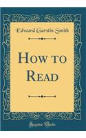 How to Read (Classic Reprint)