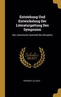 Entstehung Und Entwickelung Der Literaturgattung Des Symposion