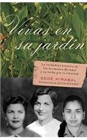 Vivas En Su JardÃ­n: La verdadera historia de las hermanas Mirabal y su lucha por la libertad/ The True Story of Mirabal Sisters and Their Struggle for their Freedom