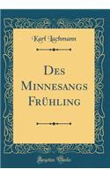 Des Minnesangs Frühling (Classic Reprint)