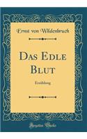Das Edle Blut: Erzählung (Classic Reprint)