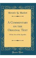 A Commentary on the Original Text: Of the Acts of the Apostles (Classic Reprint): Of the Acts of the Apostles (Classic Reprint)