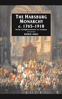 Habsburg Monarchy C.1765-1918: From Enlightenment to Eclipse