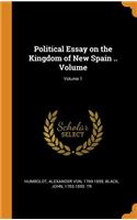 Political Essay on the Kingdom of New Spain .. Volume; Volume 1