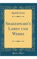 Shakespeare's Leben und Werke (Classic Reprint)