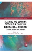 Teaching and Learning Difficult Histories in International Contexts