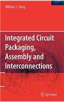 Integrated Circuit Packaging, Assembly and Interconnections