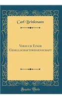 Versuch Einer Gesellschaftswissenschaft (Classic Reprint)