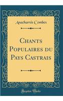 Chants Populaires Du Pays Castrais (Classic Reprint)