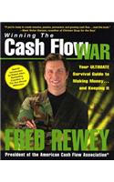 Winning the Cash Flow War: Your Ultimate Survival Guide to Making Money and Keeping It