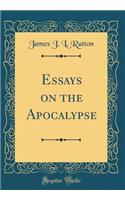 Essays on the Apocalypse (Classic Reprint)