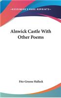 Alnwick Castle With Other Poems: (English)
