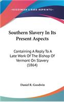 Southern Slavery In Its Present Aspects