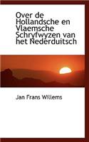 Over de Hollandsche En Vlaemsche Schryfwyzen Van Het Nederduitsch: (English)