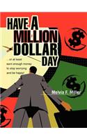 Have a Million Dollar Day