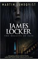 James Locker: The Duality of Fate