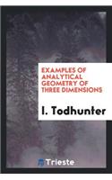 Examples of Analytical Geometry of Three Dimensions