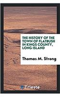 THE HISTORY OF THE TOWN OF FLATBUSH IN K