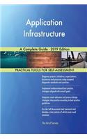 Application Infrastructure A Complete Guide - 2019 Edition